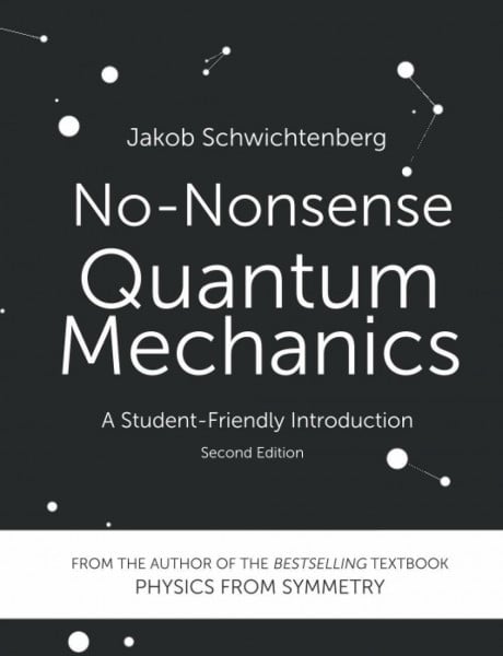 Schwichtenberg, Jakob No-Nonsense Quantum Mechanics: A Student-Friendly Introduction, Second Edition