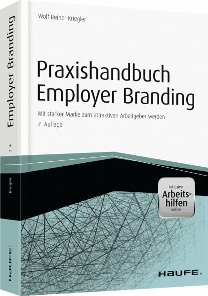 Kriegler, Wolf Reiner Praxishandbuch Employer Branding - mit Arbeitshilfen online: Mit starker Marke zum attraktiven Arbeitgeber werden