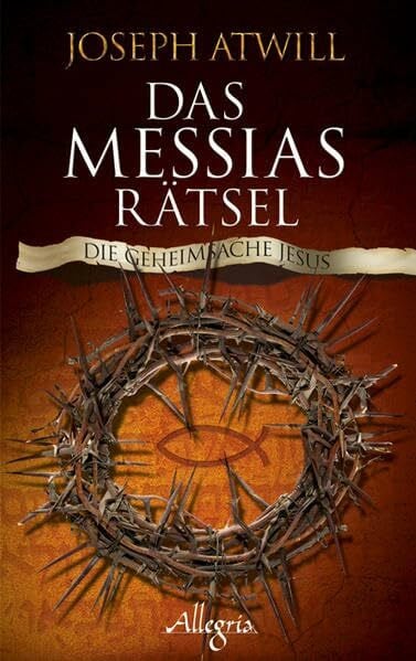 Atwill, Joseph Das Messias-Rätsel: Die Geheimsache Jesus