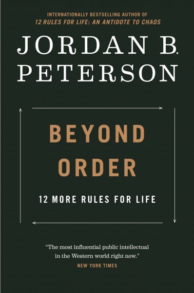 Peterson, Jordan B. Beyond Order: 12 More Rules for Life