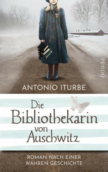 Iturbe, Antonio Die Bibliothekarin von Auschwitz: Roman nach einer wahren Geschichte