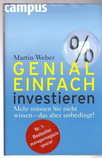 Weber, Martin Genial einfach investieren: Mehr müssen Sie nicht wissen - das aber unbedingt!