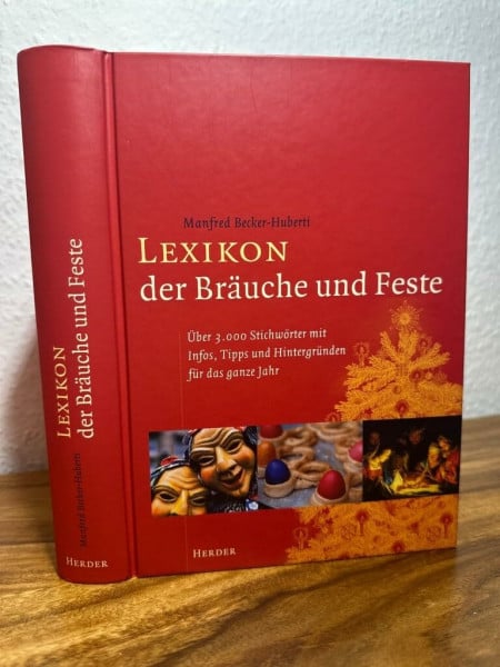 Becker-Huberti, Manfred Lexikon der Bräuche und Feste. 3000 Stichwörter mit Infos, Tipps und Hintergründen