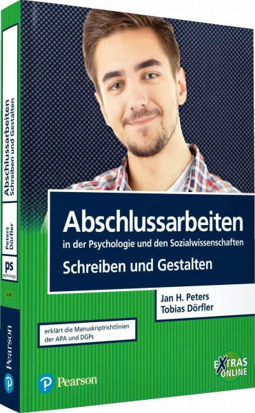 Peters, Jan Hendrik Abschlussarbeiten in der Psychologie und den Sozialwissenschaften - Schreiben und Gestalten: Erklärt die Manuskriptrichtlinien der APA und DGPs. Extras Online (Pearson Studium - Psychologie)
