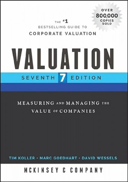 McKinsey & Company Inc. Valuation: Measuring and Managing the Value of Companies (Wiley Finance)