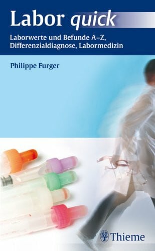 Furger, Philippe Labor quick: Laborwerte und Befunde A-Z, Differenzialdiagnose, Labormedizin