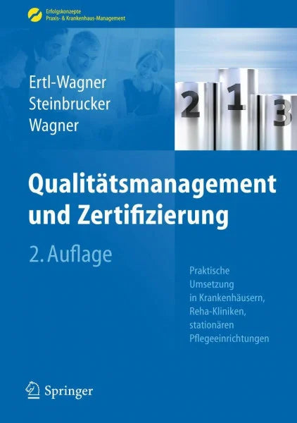 Steinbrucker, Sabine Qualitätsmanagement und Zertifizierung: Praktische Umsetzung in Krankenhäusern, Reha-Kliniken, stationären Pflegeeinrichtungen (Erfolgskonzepte Praxis- & Krankenhaus-Management)