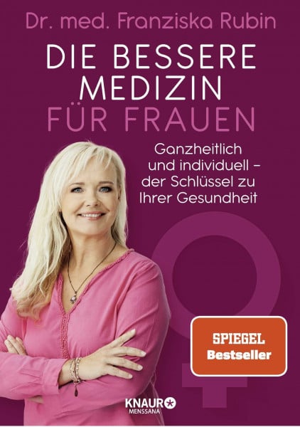 Rubin, Dr. med. Franziska Die bessere Medizin für Frauen: Ganzheitlich und individuell - der Schlüssel zu Ihrer Gesundheit