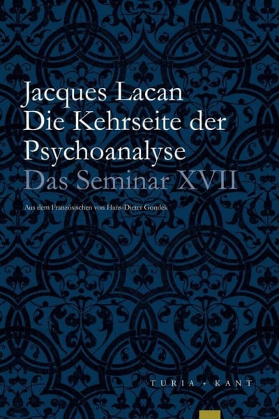 Miller, Jacques-Alain Die Kehrseite der Psychoanalyse: Das Seminar, Buch XVII (1969-1970)