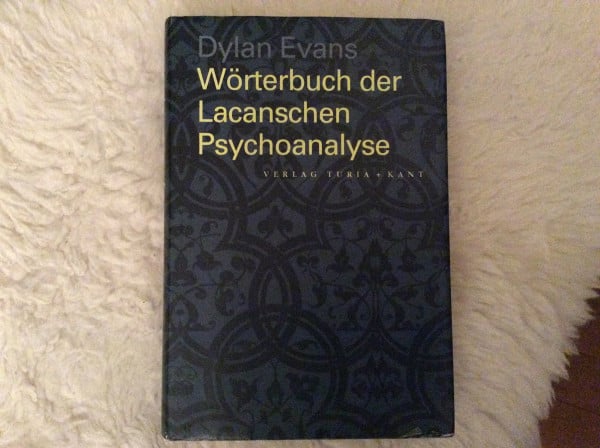 Evans, Dylan Einführendes Wörterbuch zur Lacanschen Psychoanalyse: Über 200 Stichworte.