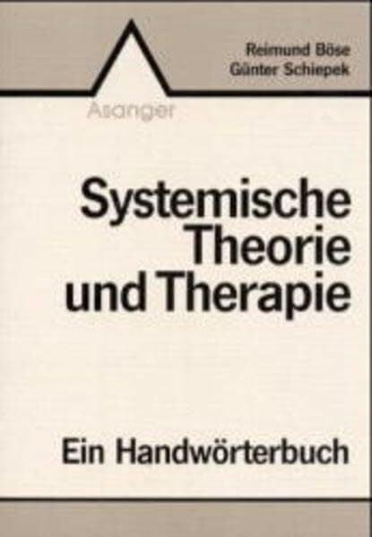 Schiepek, Günter Systemische Theorie und Therapie: Ein Handwörterbuch