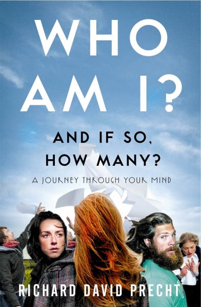 Precht, Richard David Who Am I and If So How Many?: A Journey Through Your Mind