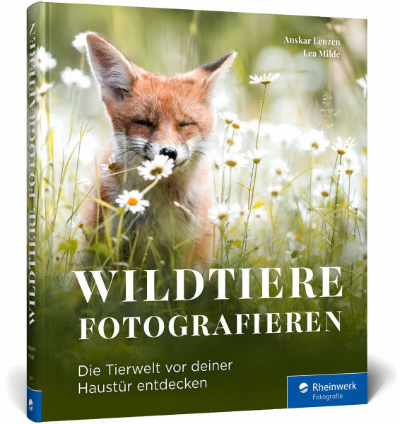 Lenzen, Anskar Wildtiere fotografieren: Die Tierwelt vor deiner Haustür entdecken. Rehe, Eulen, Füchse, Steinböcke & Co. verantwortungsvoll fotografieren