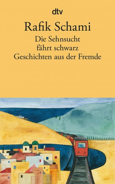 Schami, Rafik Die Sehnsucht fährt schwarz: Geschichten aus der Fremde