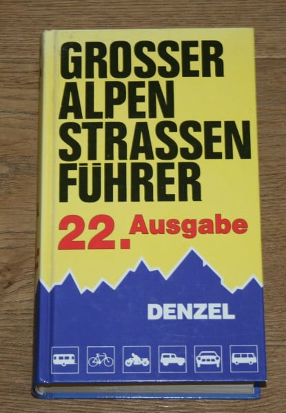 Denzel, Harald Grosser Alpenstrassenführer: Die anfahrbaren Hochpunkte der Alpen und die kuriosesten Gebirgsstrecken zwischen Wien und Marseille für sportlich-touristisch eingestellte Auto- und Zweiradfahrer