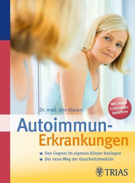 Klasen, Jörn Autoimmunerkrankungen: Den Gegner im eigenen Körper besiegen