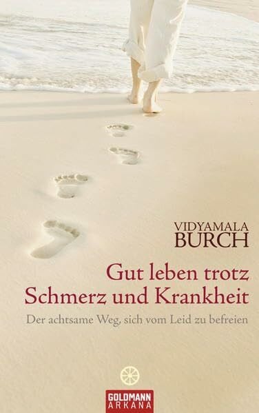 Panster, Andrea Gut leben trotz Schmerz und Krankheit: Der achtsame Weg, sich vom Leid zu befreien -