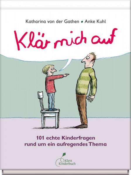 Kuhl, Anke Klär mich auf: 101 echte Kinderfragen rund um ein aufregendes Thema
