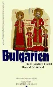 Härtel, Hans J Bulgarien: Vom Mittelalter bis zur Gegenwart (Ost- und Südosteuropa: Geschichte der Länder und Völker)