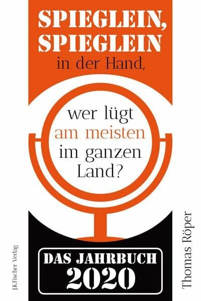 Röper, Thomas Spieglein, Spieglein in der Hand,wer lügt am meisten im ganzen Land?: Das Jahrbuch 2020