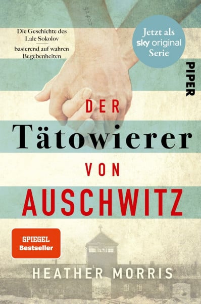 Morris, Heather Der Tätowierer von Auschwitz: Die Geschichte des Lale Sokolov – basierend auf wahren Begebenheiten | Die erschütternde Romanbiografie eines Holocaust-Überlebenden