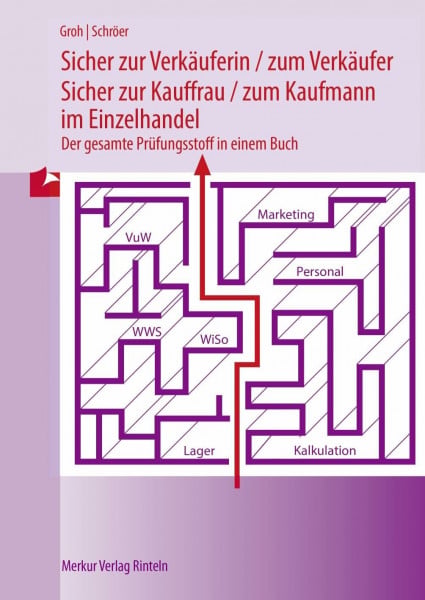 Groh, Gisbert Sicher zur Verkäuferin / zum Verkäufer: Sicher zur Kauffrau / zum Kaufmann im Einzelhandel Der gesamte Prüfungsstoff in einem Buch