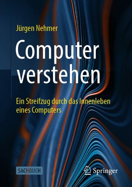 Nehmer, Jürgen Computer verstehen: Ein Streifzug durch das Innenleben eines Computers