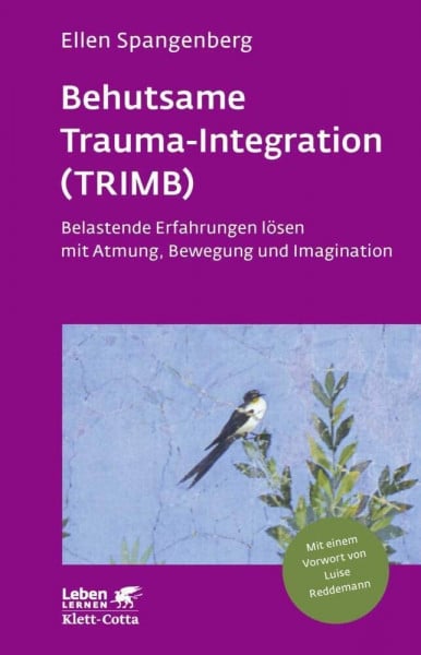Spangenberg, Ellen Behutsame Trauma-Integration (TRIMB) (Leben Lernen, Bd. 275): Belastende Erfahrungen lösen mit Atmung, Bewegung und Imagination