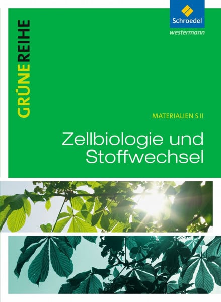 Zellbiologie und Stoffwechsel: Schulbuch (Grüne Reihe: Materialien für den Sekundarbereich II - Ausgabe 2012)