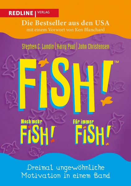 Christensen, John Fish! – Noch mehr Fish! – Für immer Fish!: Dreimal ungewöhnliche Motivation in einem Band