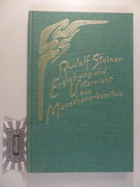 Rudolf Steiner Nachlassverwaltung Erziehung und Unterricht aus Menschenerkenntnis: Neun Vorträge, Stuttgart 1920/23 (Rudolf Steiner Gesamtausgabe: Schriften und Vorträge)