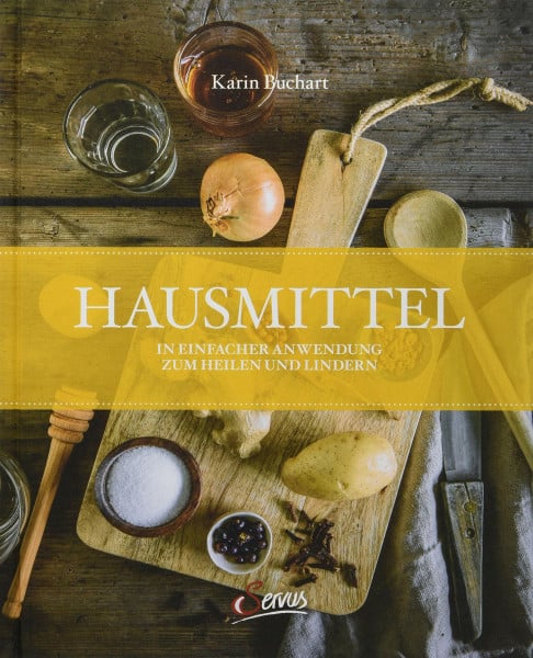 Buchart, Karin Hausmittel: In einfacher Anwendung zum Heilen und Lindern