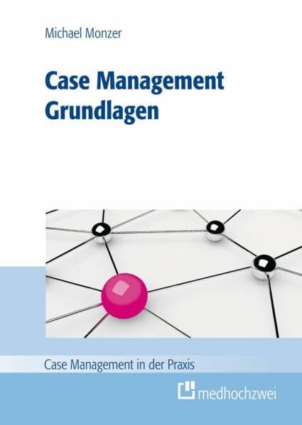 Monzer, Michael Case Management Grundlagen (Case Management in der Praxis)