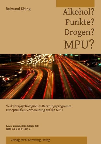 Eising, Raimund Alkohol? Punkte? Drogen? MPU?: Verkehrspsychologisches Beratungsprogramm zur optimalen Vorbereitung auf die MPU