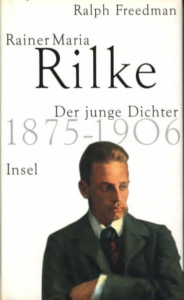 Ebneter, Curdin Rainer Maria Rilke 1. Der junge Dichter 1875 - 1906.