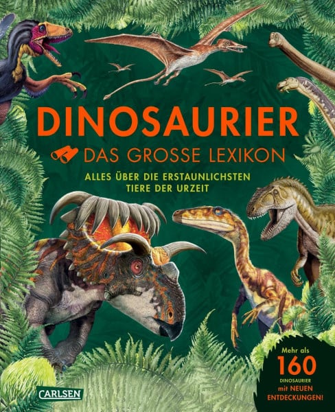 Brett-Surman, Michael K. Dinosaurier - Das große Lexikon: Alles über die erstaunlichsten Tiere der Urzeit | Für Kinder ab 8 Jahren mit über 160 Dinosaurier-Arten und neuen Forschungsergebnissen