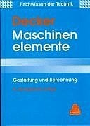 Maschinenelemente: Gestaltung und Berechnung