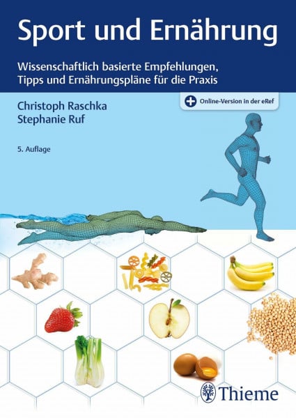 Raschka, Christoph Sport und Ernährung: Wissenschaftlich basierte Empfehlungen, Tipps und Ernährungspläne für die Praxis