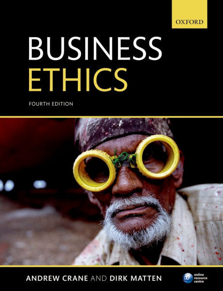 Matten, Dirk Business Ethics: Managing Corporate Citizenship and Sustainability in the Age of Globalization