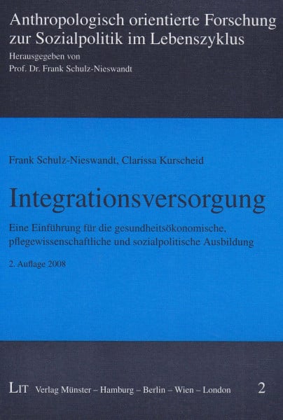 Kurscheid, Clarissa Integrationsversorgung. Eine Einführung für die gesundheitsökonomische, pflegewissenschaftliche und sozialpolitische Ausbildung