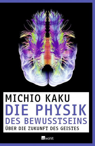 Kaku, Michio Die Physik des Bewusstseins: Über die Zukunft des Geistes