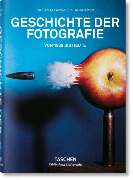 Taschen Geschichte der Fotografie: Von 1839 bis heute (Bibliotheca Universalis)