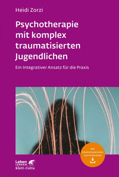 Zorzi, Heidi Psychotherapie mit komplex traumatisierten Jugendlichen (Leben Lernen, Bd. 306): Ein Integrativer Ansatz für die Praxis