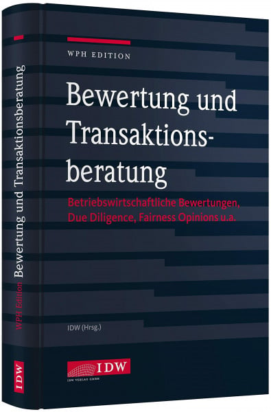 Institut der Wirtschaftsprüfer Bewertung und Transaktionsberatung: Betriebswirtschaftliche Bewertungen, Due Diligence, Fairness Opinions u.a. (IDW Unternehmensbewertung: Bewertung, Rechnungslegung und Prüfung)