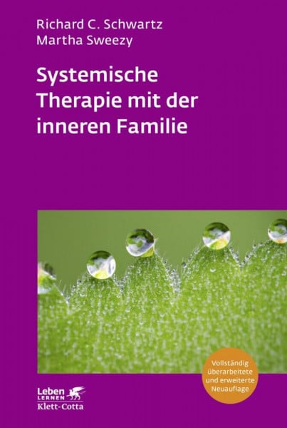 Schwartz, Richard C. Systemische Therapie mit der inneren Familie (Leben Lernen, Bd. 321): Vollständig überarbeitete Neuausgabe