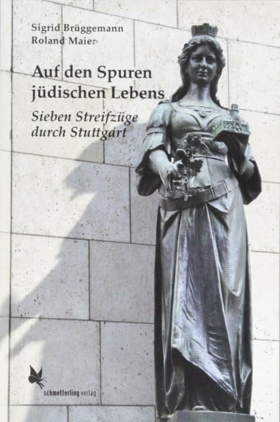 Brüggemann, Sigrid Auf den Spuren jüdischen Lebens: Sieben Streifzüge durch Stuttgart