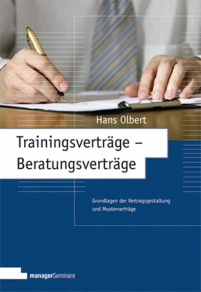 Olbert, Hans Trainingsverträge - Beratungsverträge: Grundlagen der Vertragsgestaltung und Musterverträge