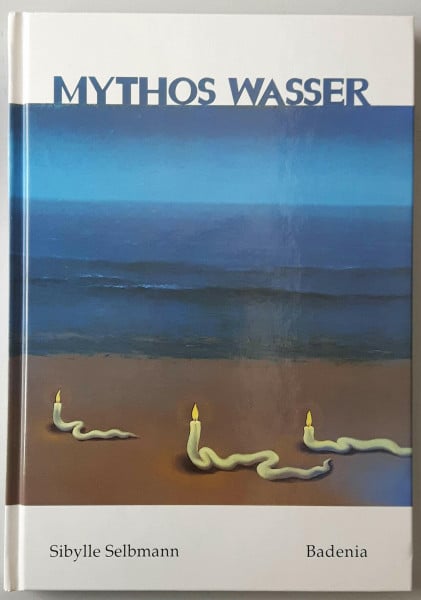 Selbmann, Sibylle Mythos Wasser: Symbolik und Kulturgeschichte