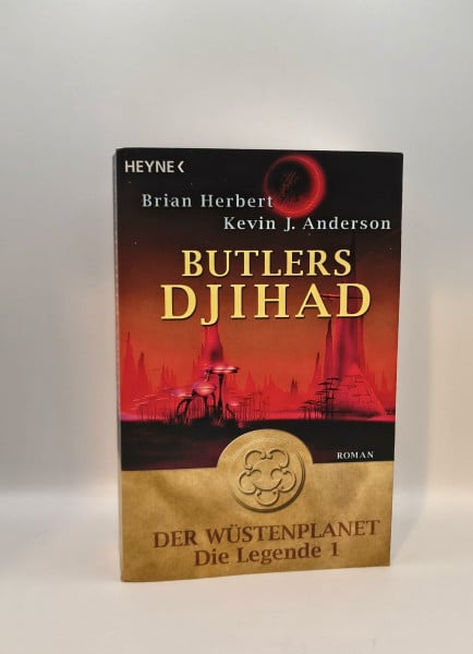 Herbert, Brian Butlers Djihad: Der Wüstenplanet – Die Legende 1: Roman
