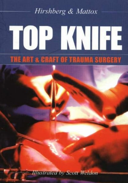 Hirshberg, Asher Top Knife: The Art & Craft in Trauma Surgery: The Art & Craft of Trauma Surgery